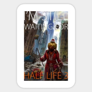 I'm still waiting for Half Life 3 Sticker